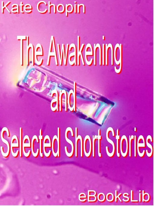 Title details for The Awakening and Selected Short Stories by Kate Chopin - Available